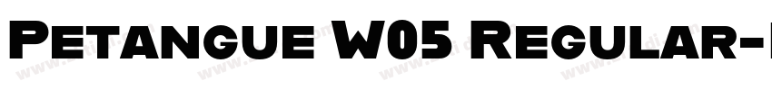 Petangue W05 Regular字体转换 Petangue W05 Regular字体转换
